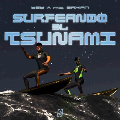 Surfeando el Tsunami By YSY A, SPONSOR DIOS, Baxian's cover