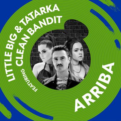 Arriba (feat. Clean Bandit) By Tatarka, Clean Bandit, Little Big's cover