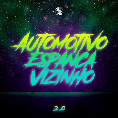 Automotivo Espanca Vizinho 2.0 By DJ Rossini ZS, dj henrique zl, DJ MENOR DA ZO's cover