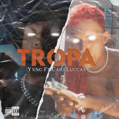 Tropa By YXNG, Caio Luccas's cover