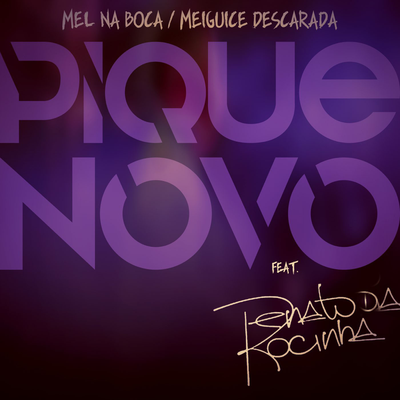 Mel na Boca / Meiguice Descarada (Ao Vivo) By Pique Novo, Renato da Rocinha's cover