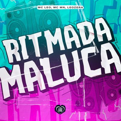 Ritmada Maluca By MC Leo, MC MN, LeoZera, Love Funk's cover