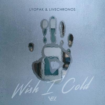 Wish I Cold By Lyopak, LIVECHRONOS's cover