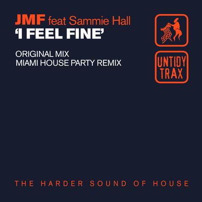 I Feel Fine (Miami House Party Extended Remix) By JMF, Sammie Hall, Miami House Party's cover
