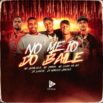 No Meio do Baile By MC Gabluca, MC Tairon, MC Luan da BS's cover