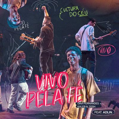 Vivo pela Fé By Kaleb e Josh, Cultura do Céu, Davi Fernandes, Adlin Rodrigues's cover