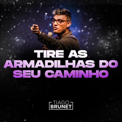 Tire as Armadilhas do Seu Caminho (Ao Vivo) By Tiago Brunet's cover