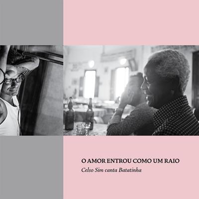 O Amor Entrou Como um Raio (Celso Sim Canta Batatinha)'s cover