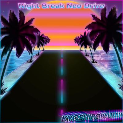 Night Break Neo Drive By Kyoshiroryuken's cover