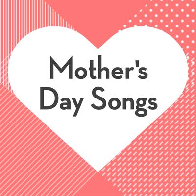 Mother's Day Songs's cover