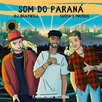 Som do Paraná By BeatWill, Fazendinha Sessions, Lucca e Mateus's cover