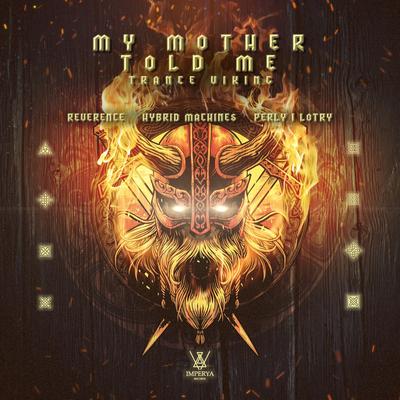 My Mother Told Me - Trance Viking By Reverence, Hybrid Machines, Perly I Lotry's cover
