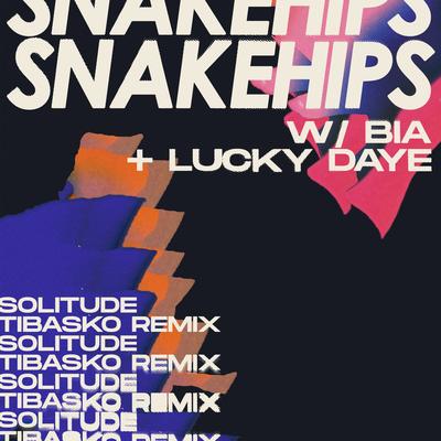 Solitude (feat. BIA & Lucky Daye) [TIBASKO Remix] By Snakehips, BIA, Lucky Daye, TIBASKO's cover