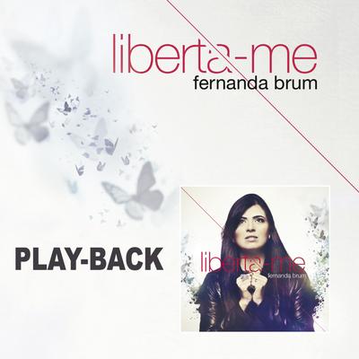 Liberta-me (Playback) By Fernanda Brum's cover