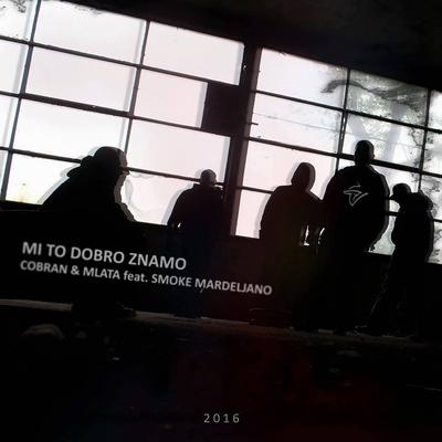 Mi To Dobro Znamo By Cobran, Mlata, Smoke Mardeljano's cover