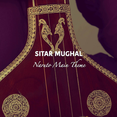 Naruto Main Theme (Sitar Version) By Sitar Mughal's cover