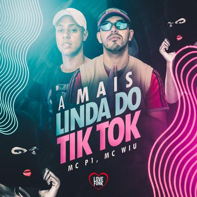 A Mais Linda do Tik Tok By MC Wiu, MC P1, Love Funk's cover