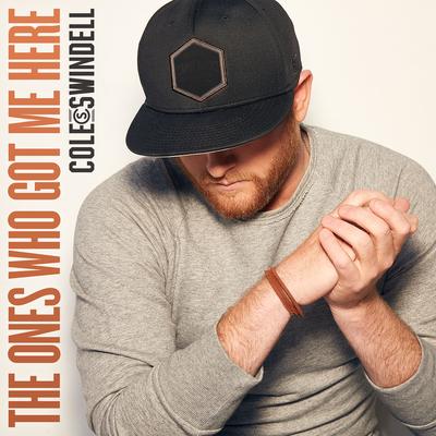The Ones Who Got Me Here By Cole Swindell's cover