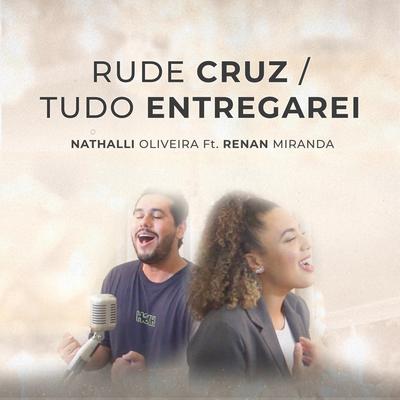 Rude Cruz / Tudo Entregarei's cover