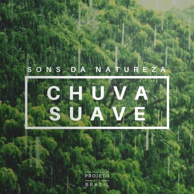 Sons da Natureza: Chuva Suave, Pt. 01 By Sons da Natureza Projeto ECO Brasil's cover