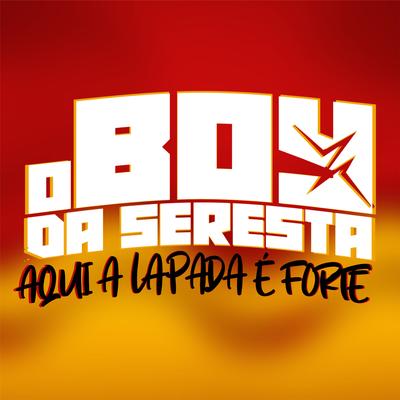 Aqui a Lapada É Forte (feat. Menor MC) (feat. Menor MC) By O Boy da Seresta, Menor MC's cover