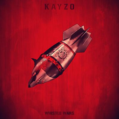 Whistle Wars By Kayzo's cover