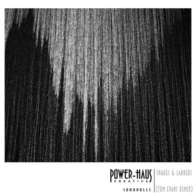 Snakes and Ladders (Tom Evans Remix) By Power-Haus, Sohodolls, Tom Evans's cover