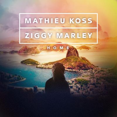 HOME By Mathieu Koss, Ziggy Marley's cover