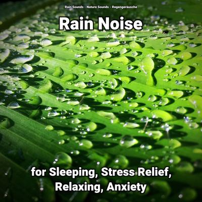 Rain Noise for Sleeping and Stress Relief Pt. 11 By Rain Sounds, Nature Sounds, Regengeräusche's cover