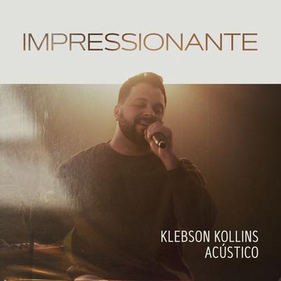 Impressionante (Acústico) By Klebson Kollins's cover