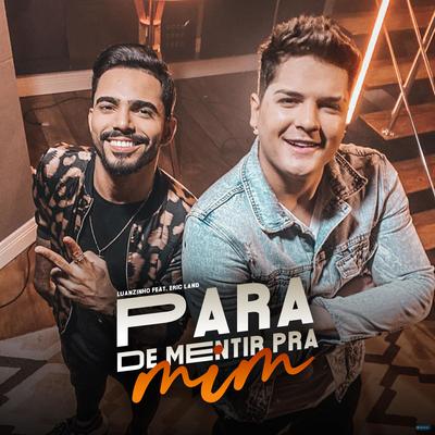 Para de Mentir pra Mim (feat. Eric Land) (feat. Eric Land) By Luanzinho Moraes, Eric Land's cover