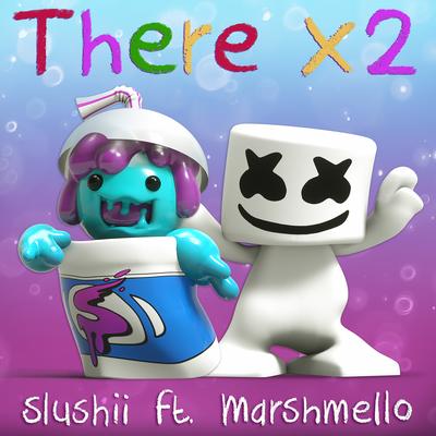 There x2 By Marshmello, Slushii's cover