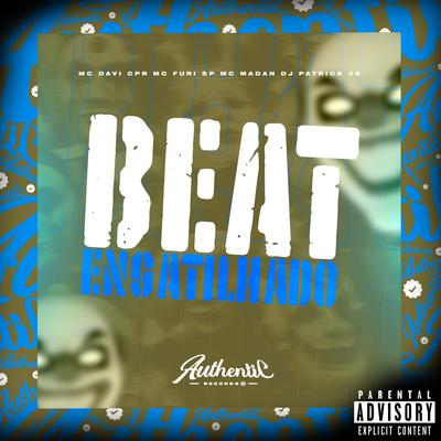 Beat Engatilhado (feat. MC FURI SP, MC Madan) (feat. MC FURI SP & MC Madan) By DJ PATRICK ZS, MC Davi CPR, MC FURI SP, MC Madan's cover