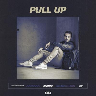 Pull Up By Bazanji's cover