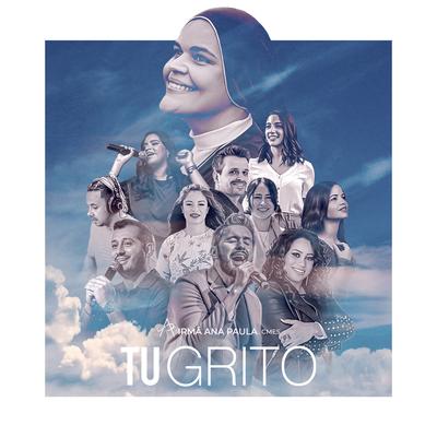 Tu Grito By Irmã Ana Paula, CMES, Kairy Marquez, Celinés, Olivia Ferreira, Rogério Pereira, Emanuel Stênio, Katia del Cid, Pablo Martinez, Verónica Sanfilippo, Tony Allysson's cover