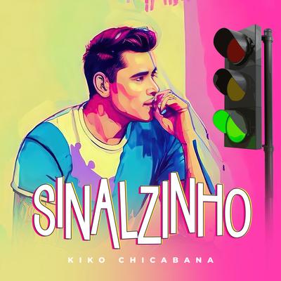 Sinalzinho By Kiko Chicabana's cover