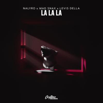 La La La By Nalyro, MAD SNAX, Levis Della's cover