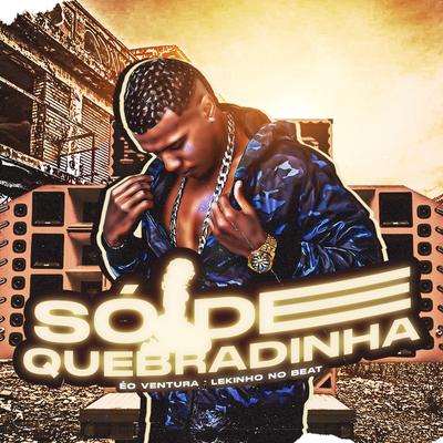 Só de Quebradinha By Éo Ventura, Lekinho no Beat's cover