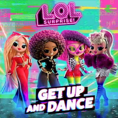 Get Up and Dance By L.O.L. Surprise!'s cover