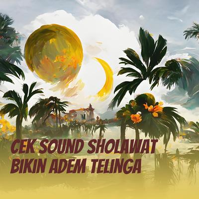 Cek Sound Sholawat Bikin Adem Telinga By Om tabitha group's cover