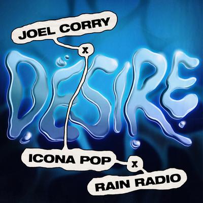 Desire By Joel Corry, Icona Pop, Rain Radio's cover