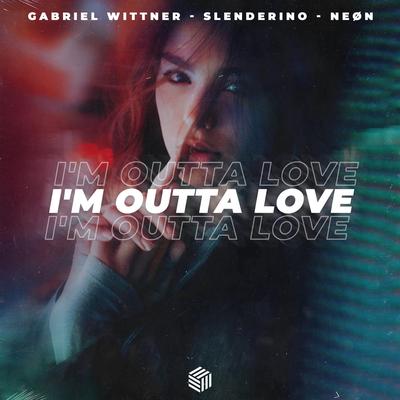 I'm Outta Love By Gabriel Wittner, Slenderino, NEØN's cover