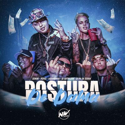 Postura de Dama By DJ PH DA SERRA, Mc Pepeu, Mc Laranjinha's cover