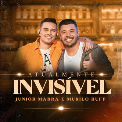 Atualmente Invisível (Ao Vivo) By Murilo Huff, Junior Marra's cover