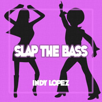 Slap The Bass By Indy Lopez's cover