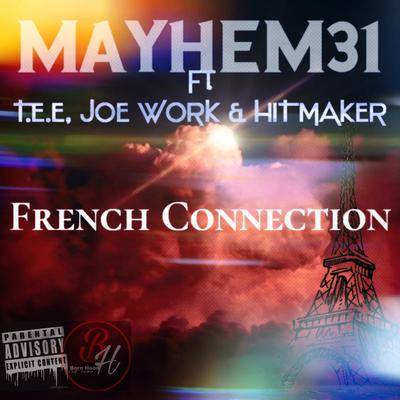 French Connection By Mayhem31, T.E.E, Joe Work, HITMAKER's cover