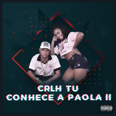 Crlh Tú Conhece a Paola II By MC VN do B13's cover