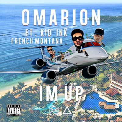 I'm Up (feat. Kid Ink & French Montana) By French Montana, Omarion, Kid Ink's cover
