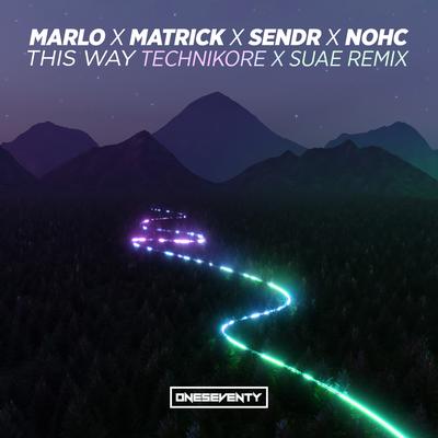 This Way (Technikore & Suae Remix) By MaRLo, MatricK, Sendr, NOHC, Technikore, Suae's cover