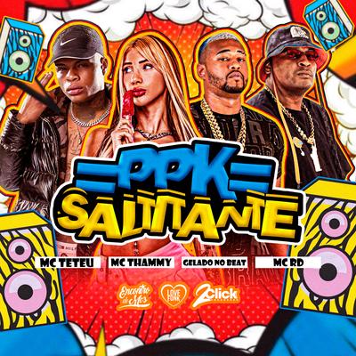 Ppk Saltitante By MC Teteu, Gelado No Beat, Thammy, Mc RD's cover